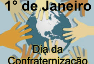 Imagem com mãos diferentes tocando o globo terrestre e os dizeres: 1° de Janeiro Dia da Confraternização Universal